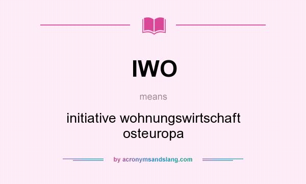 What does IWO mean? It stands for initiative wohnungswirtschaft osteuropa