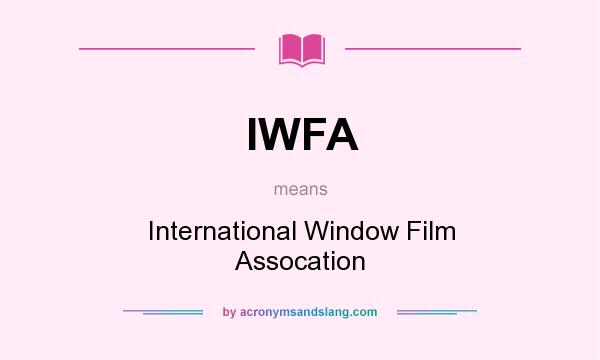 What does IWFA mean? It stands for International Window Film Assocation