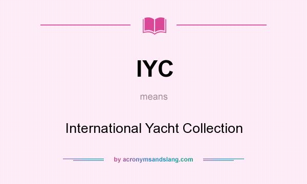 What does IYC mean? It stands for International Yacht Collection