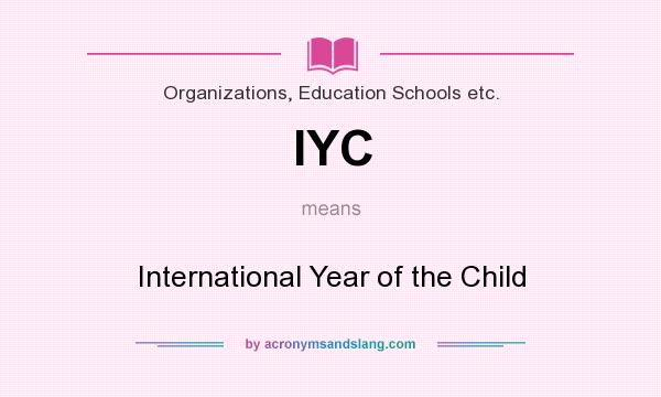 What does IYC mean? It stands for International Year of the Child