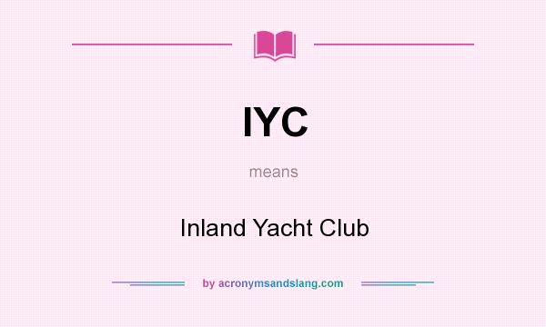 What does IYC mean? It stands for Inland Yacht Club