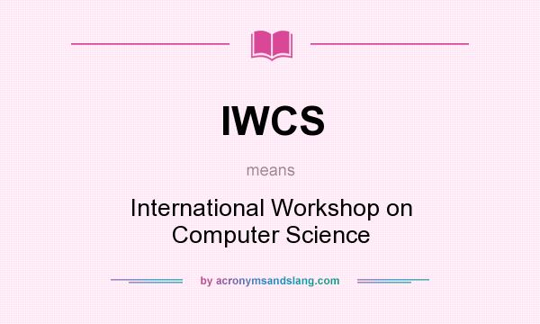 What does IWCS mean? It stands for International Workshop on Computer Science