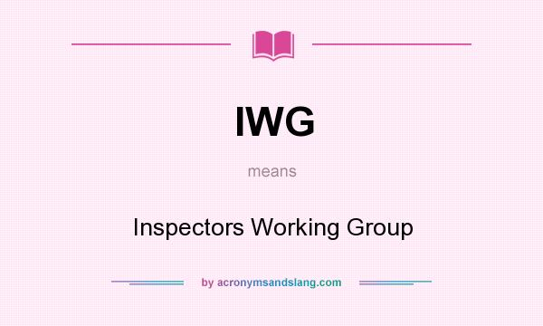 What does IWG mean? It stands for Inspectors Working Group