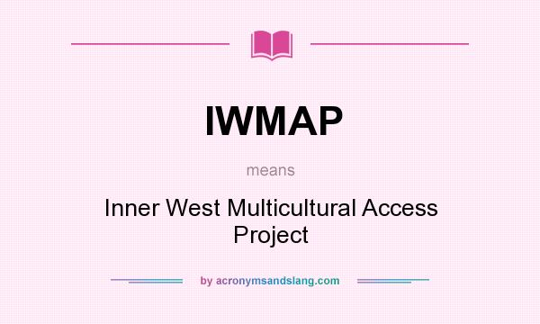 What does IWMAP mean? It stands for Inner West Multicultural Access Project