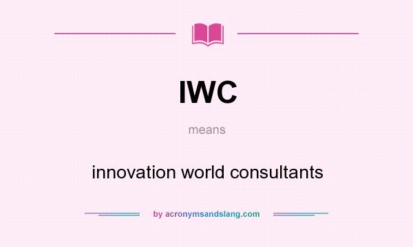 What does IWC mean? It stands for innovation world consultants