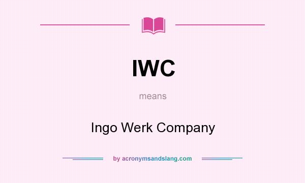 What does IWC mean? It stands for Ingo Werk Company
