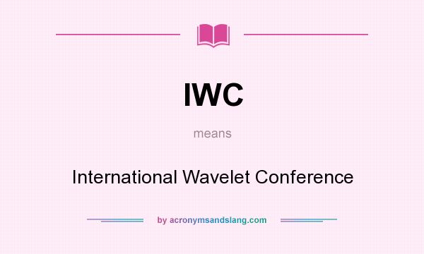 What does IWC mean? It stands for International Wavelet Conference