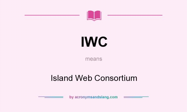 What does IWC mean? It stands for Island Web Consortium