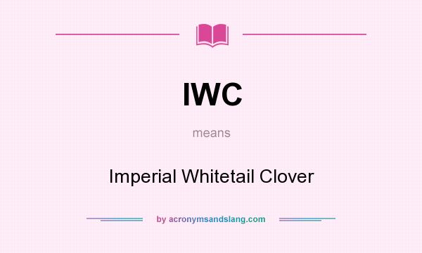 What does IWC mean? It stands for Imperial Whitetail Clover