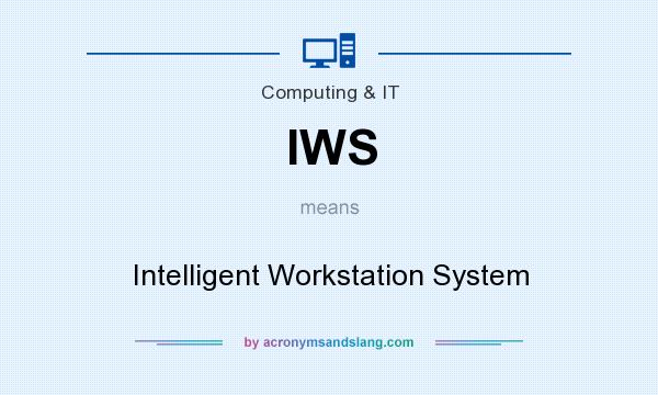 What does IWS mean? It stands for Intelligent Workstation System
