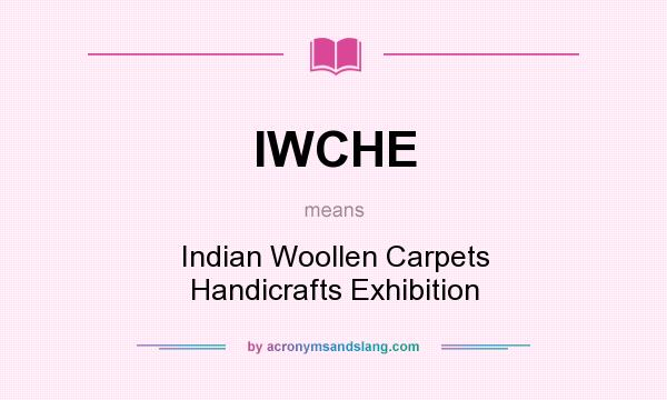 What does IWCHE mean? It stands for Indian Woollen Carpets Handicrafts Exhibition