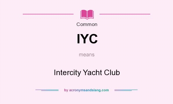 What does IYC mean? It stands for Intercity Yacht Club