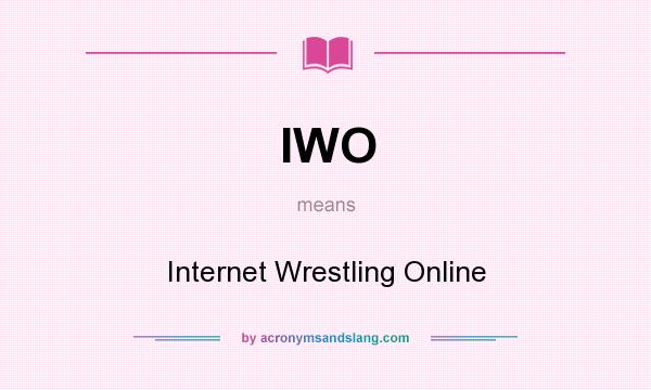 What does IWO mean? It stands for Internet Wrestling Online