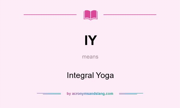 What does IY mean? It stands for Integral Yoga