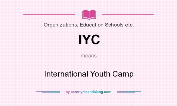 What does IYC mean? It stands for International Youth Camp