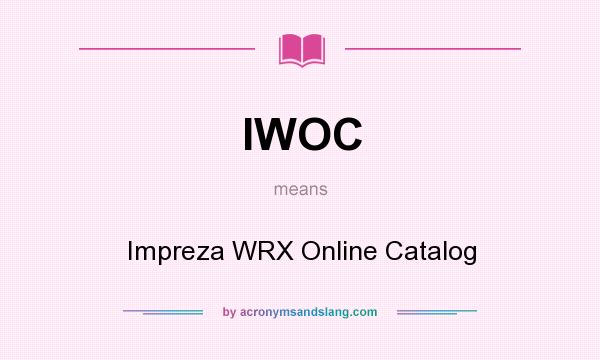 What does IWOC mean? It stands for Impreza WRX Online Catalog