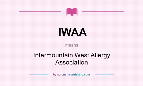 What does IWAA mean? It stands for Intermountain West Allergy Association