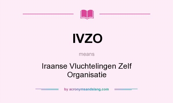 What does IVZO mean? It stands for Iraanse Vluchtelingen Zelf Organisatie