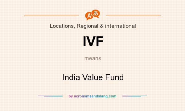 What does IVF mean? It stands for India Value Fund