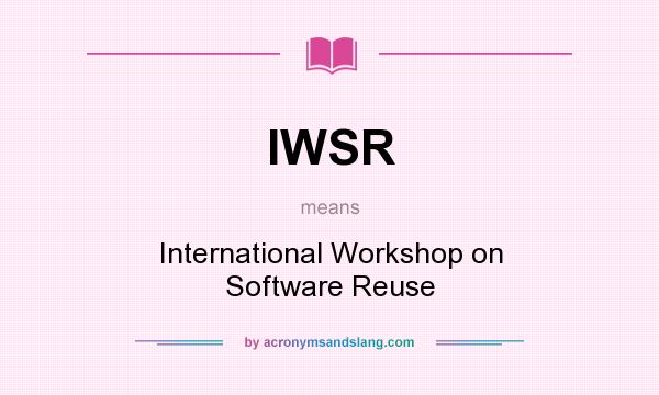 What does IWSR mean? It stands for International Workshop on Software Reuse