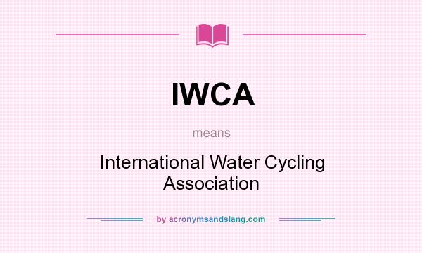What does IWCA mean? It stands for International Water Cycling Association