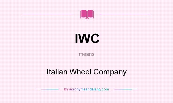 What does IWC mean? It stands for Italian Wheel Company