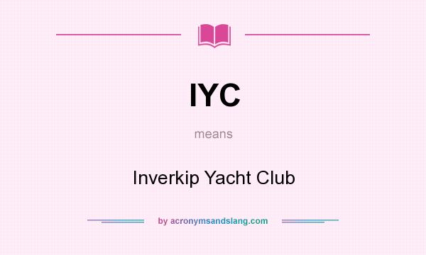 What does IYC mean? It stands for Inverkip Yacht Club