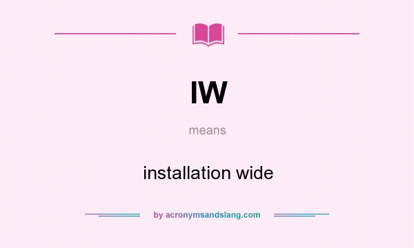What does IW mean? It stands for installation wide