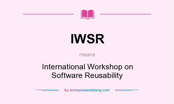 What does IWSR mean? It stands for International Workshop on Software Reusability