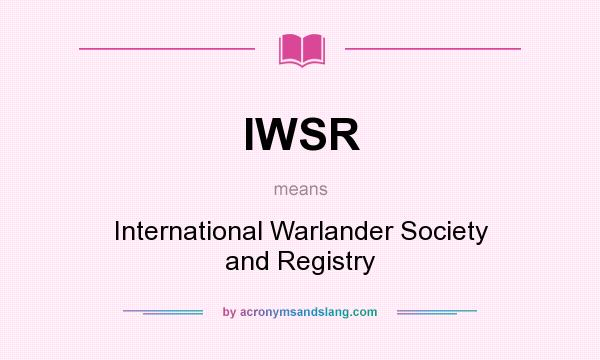 What does IWSR mean? It stands for International Warlander Society and Registry