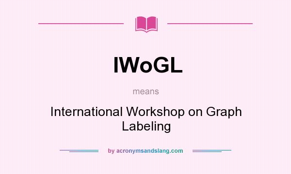 What does IWoGL mean? It stands for International Workshop on Graph Labeling