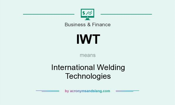 What does IWT mean? It stands for International Welding Technologies