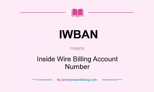 What does IWBAN mean? It stands for Inside Wire Billing Account Number