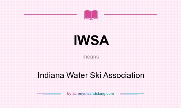 What does IWSA mean? It stands for Indiana Water Ski Association