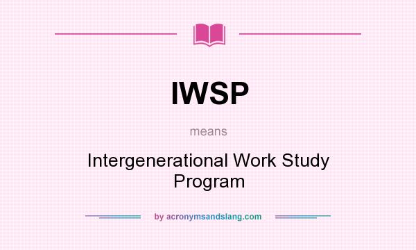 What does IWSP mean? It stands for Intergenerational Work Study Program