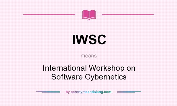 What does IWSC mean? It stands for International Workshop on Software Cybernetics