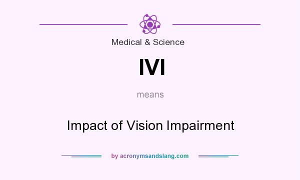 What does IVI mean? It stands for Impact of Vision Impairment