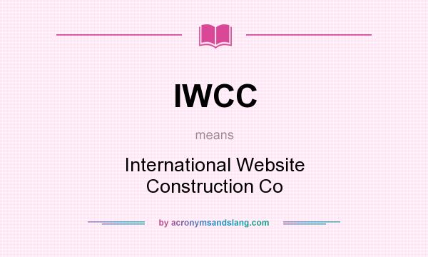 What does IWCC mean? It stands for International Website Construction Co