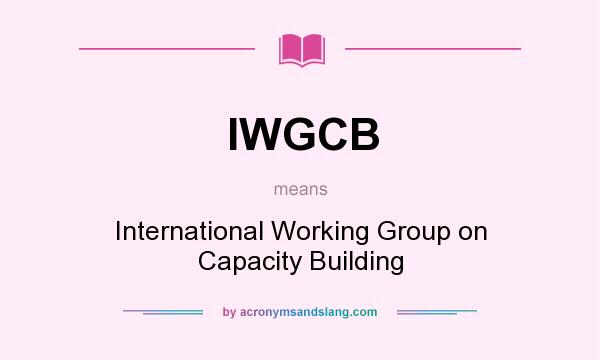 What does IWGCB mean? It stands for International Working Group on Capacity Building