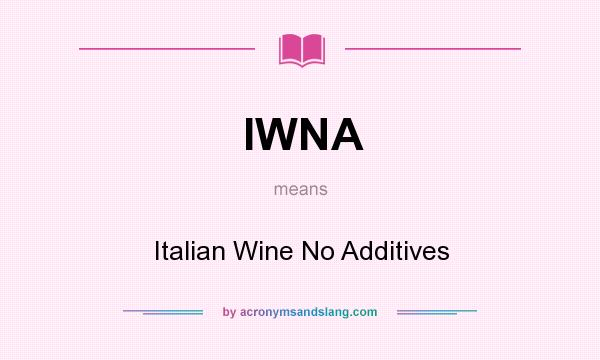 What does IWNA mean? It stands for Italian Wine No Additives