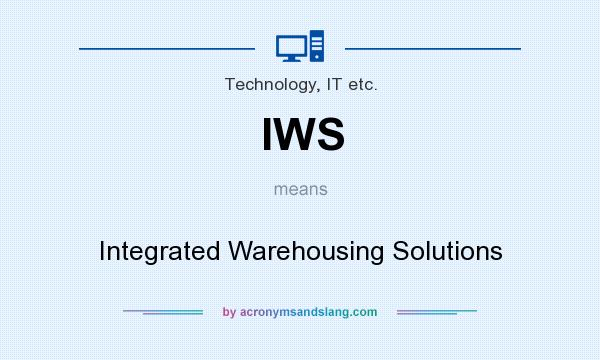 What does IWS mean? It stands for Integrated Warehousing Solutions