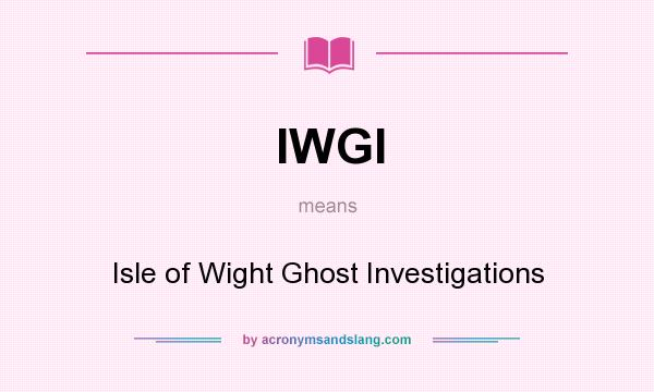 What does IWGI mean? It stands for Isle of Wight Ghost Investigations