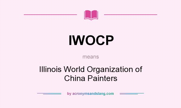 What does IWOCP mean? It stands for Illinois World Organization of China Painters