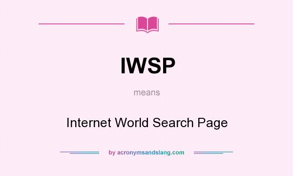 What does IWSP mean? It stands for Internet World Search Page