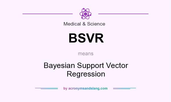 What does BSVR mean? It stands for Bayesian Support Vector Regression