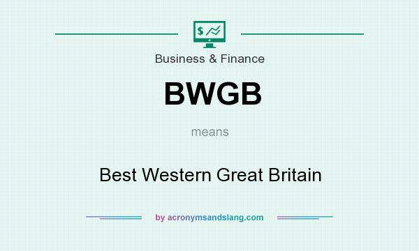 What does BWGB mean? It stands for Best Western Great Britain