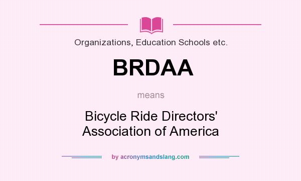 What does BRDAA mean? It stands for Bicycle Ride Directors` Association of America