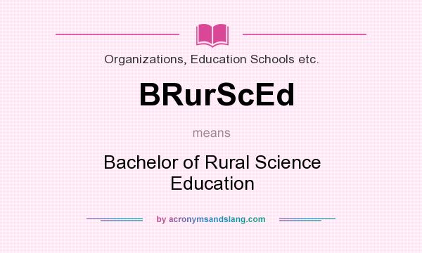 What does BRurScEd mean? It stands for Bachelor of Rural Science Education