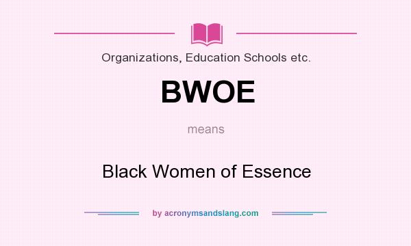 What does BWOE mean? It stands for Black Women of Essence