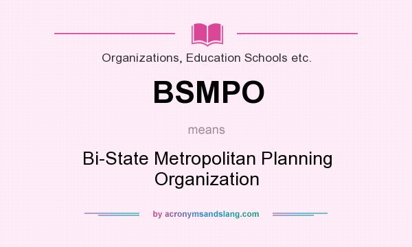 What does BSMPO mean? It stands for Bi-State Metropolitan Planning Organization